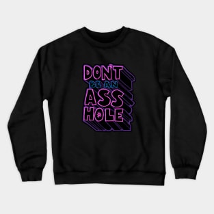Don't Be an A-Hole Crewneck Sweatshirt